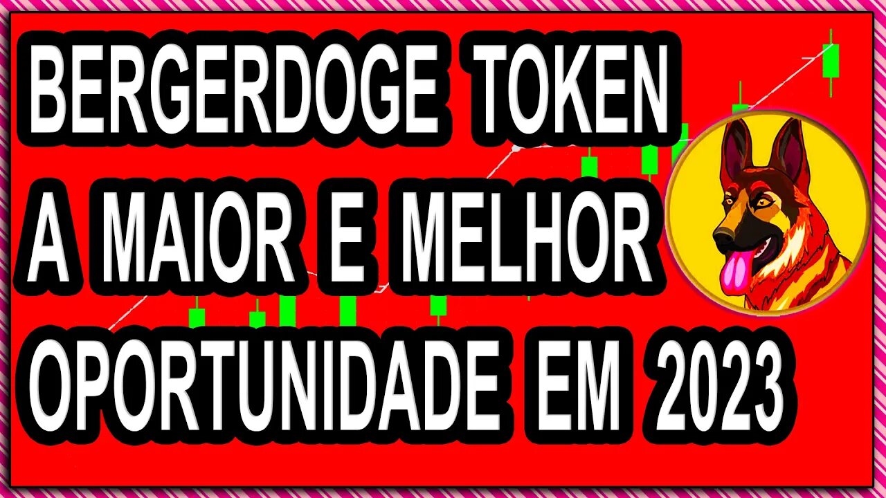 BERGERDOGE TOKEN A MAIOR E MELHOR OPORTUNIDADE EM 2023