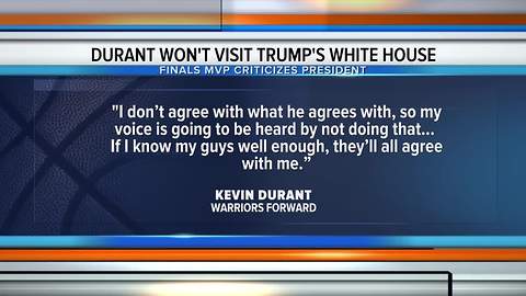 Warriors star Kevin Durant will not visit Donald Trump's White House.