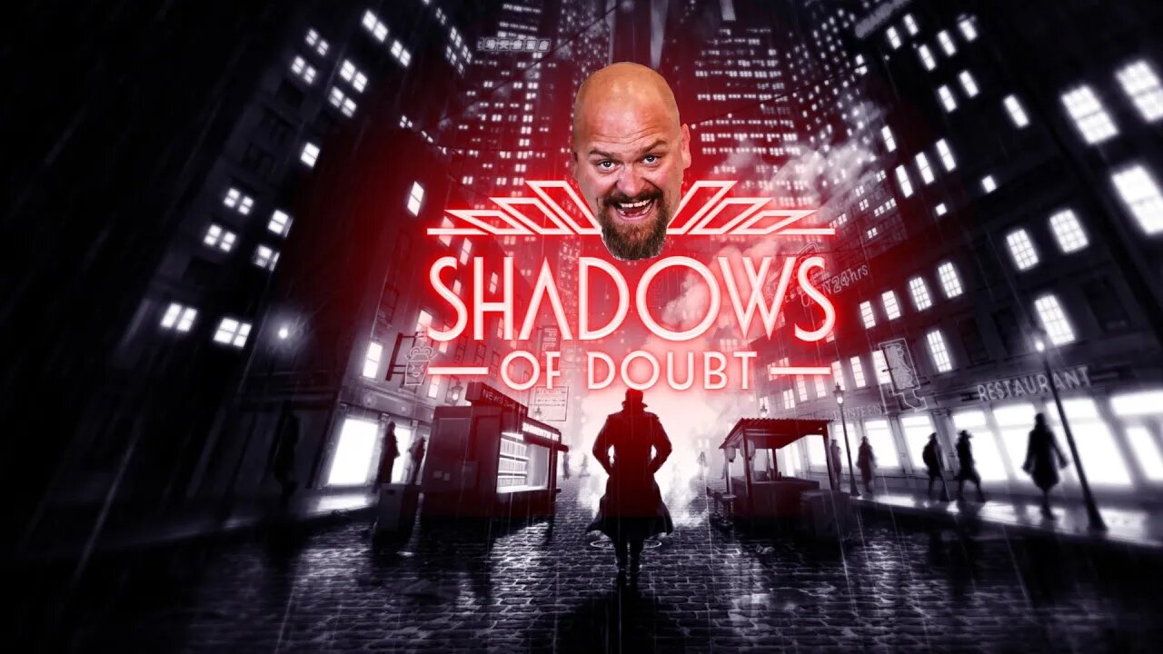 Shadows Of Doubt: Live Murder Investigations in REAL TIME