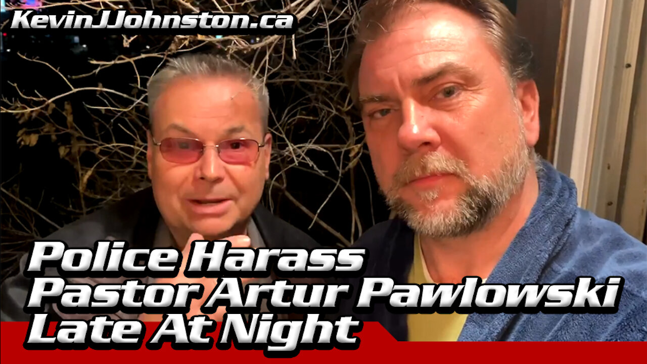 Calgary Police Harass Pastor Artur Pawlowski At His Home Late At Night With Bogus Tickets