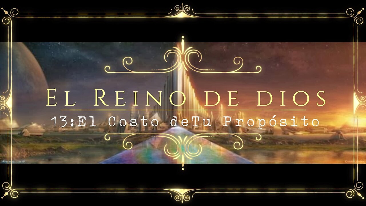 El Reino de Dios 13: El Costo de tu Propósito