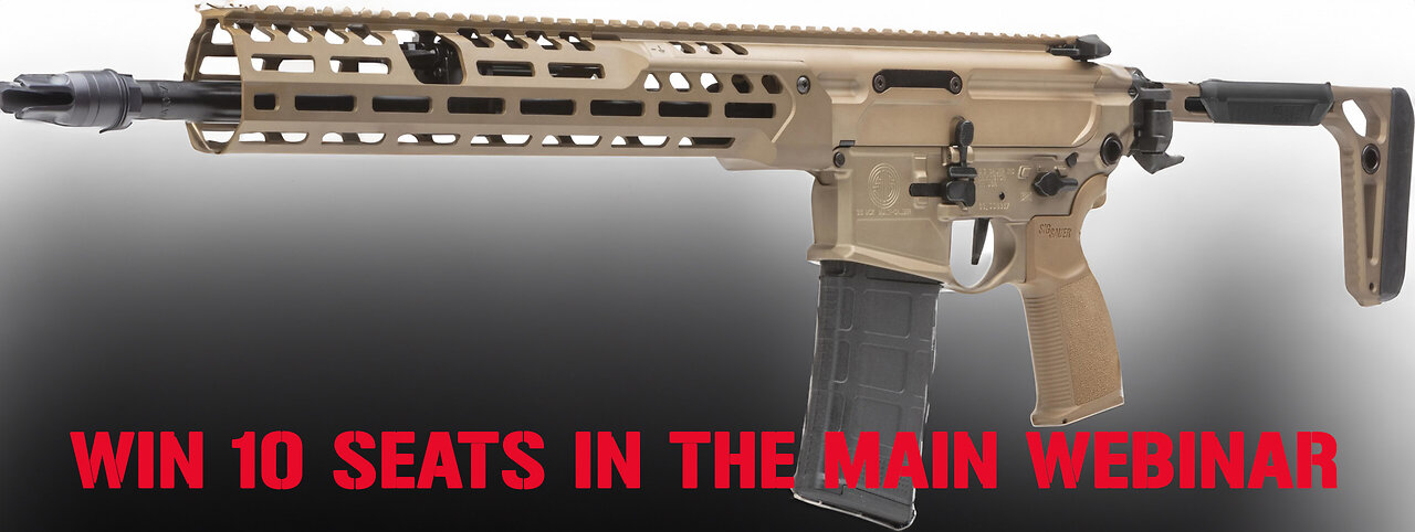 SIG SAUER MCX SPEAR-LT 5.56 MINI #3 FOR 10 SEATS IN THE MAIN WEBINAR