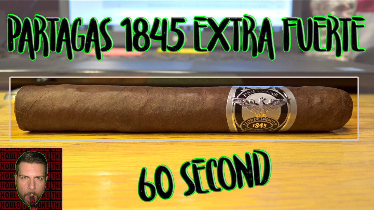 60 SECOND CIGAR REVIEW - Partagas 1845 Extra Fuerte