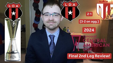 RSR6: LD Alajuelense 2-1 Real Estelí FC 2024 CONCACAF Central American Cup Final 2nd Leg Review!