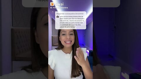 Tive a minha primeira filha de parto cesariana pois não tinha dilatação o meu segundo parto pode