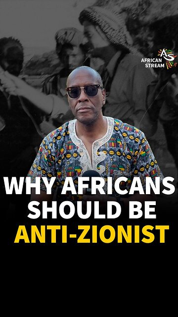 WHY AFRICANS SHOULD BE ANTI-ZIONIST