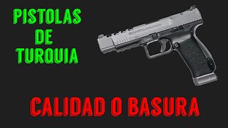 Pistolas de Turquía Calidad o Basura