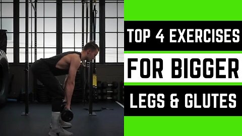 Top 4 Exercises for Bigger Legs and Glutes