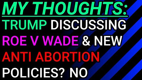 My Thoughts: Trump Discussing Roe V Wade & New Anti Abortion Policies? Live CNN Town Hall