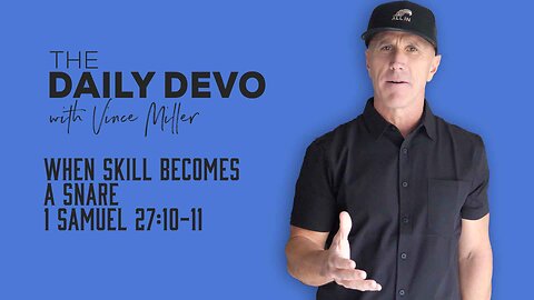 When Skill Becomes A Snare | 1 Samuel 27:10-11