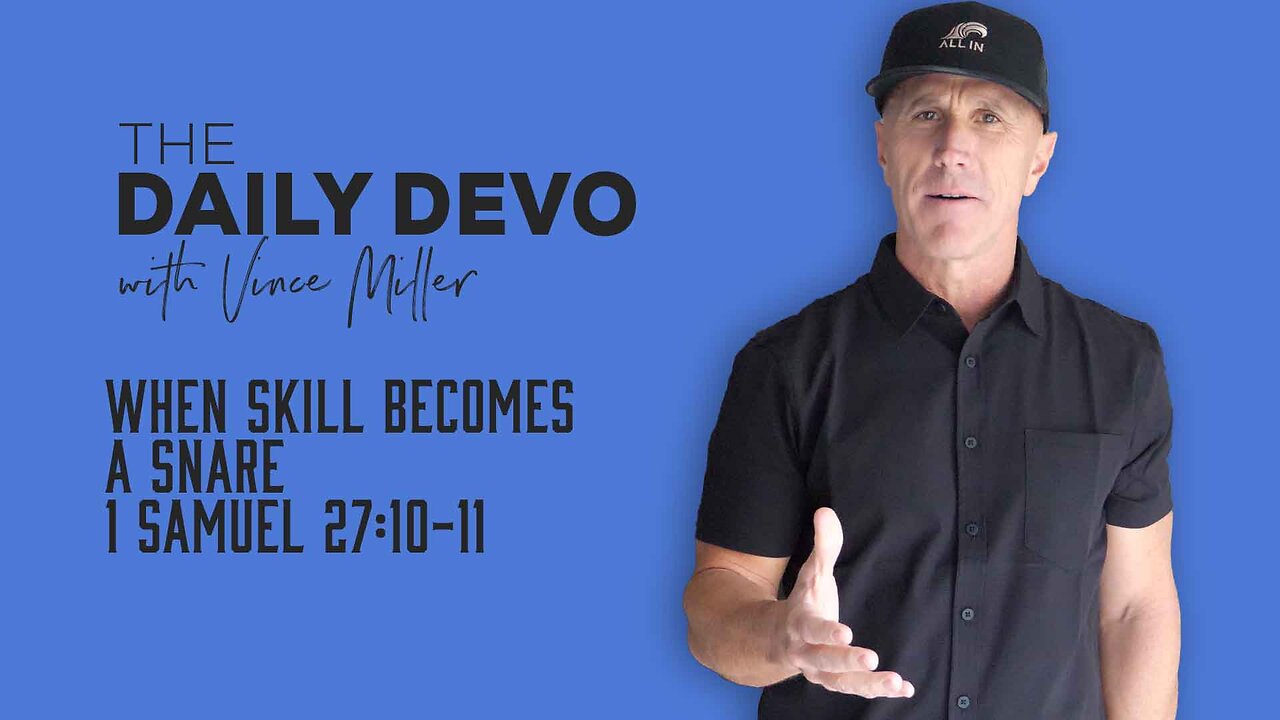 When Skill Becomes A Snare | 1 Samuel 27:10-11