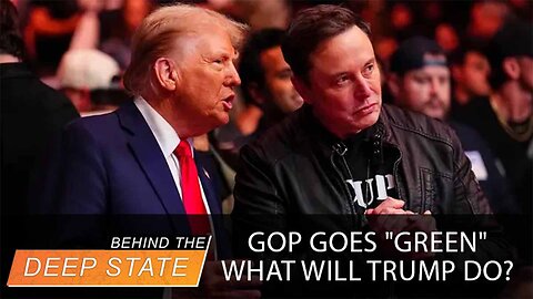 GOP Goes "Green" While Elon Musk Embraces Carbon Tax. What will Trump Do? | Behind the Deep State