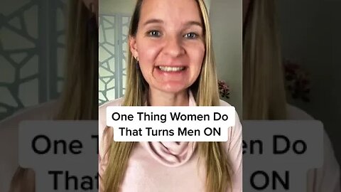 One Thing Women Do That Turns Men ON