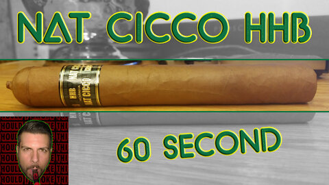 60 SECOND CIGAR REVIEW - Nat Cicco HHB