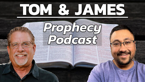 Tom and James | July 9th Prophecy Podcast