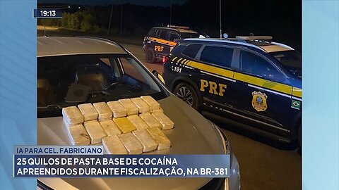 Ia para Cel. Fabriciano: 25kg de pasta base de cocaína apreendidos durante fiscalização, na BR-381.