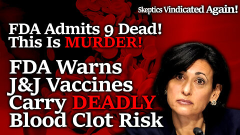 THIS CAN'T GO ON: Scientific Dictatorship's Lies Kill 9+ Unsuspecting Americans With J&J Vax