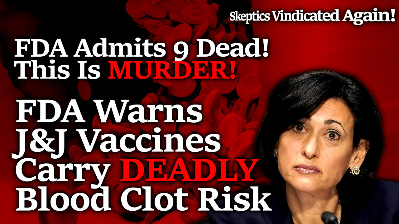 THIS CAN'T GO ON: Scientific Dictatorship's Lies Kill 9+ Unsuspecting Americans With J&J Vax