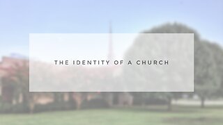 Sunday Sermon - The Identity of a Church