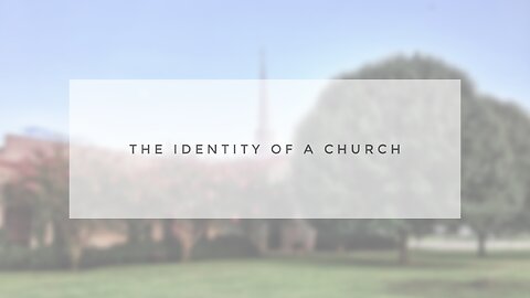 Sunday Sermon - The Identity of a Church
