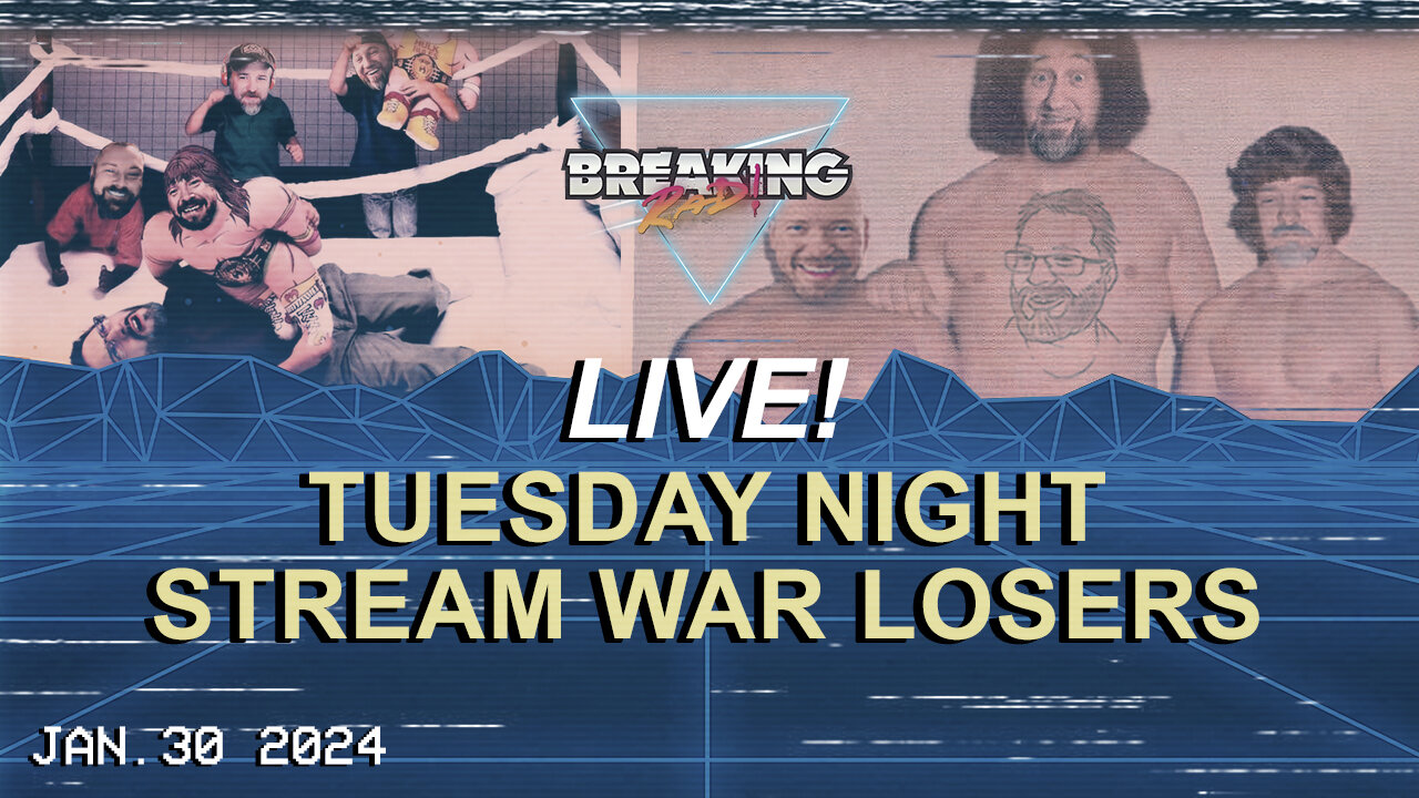 Breaking Rad LIVE! 01.30.24 - Tuesday Night Stream War Losers