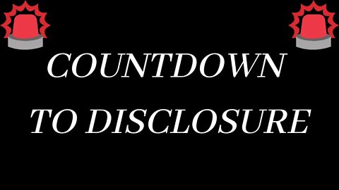 COUNTDOWN TO DISCLOSURE!!