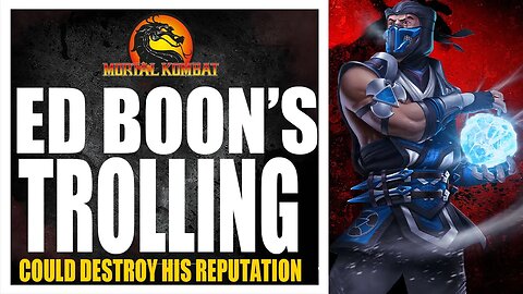 Mortal Kombat 12 : ED BOONS Trollng Needs To STOP Before Its 2 LATE
