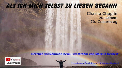 Als ich mich selber zu lieben begann (Charlie Chaplin)