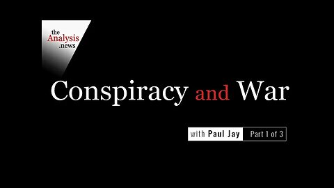 On Conspiracy and War – Paul Jay pt 1/3