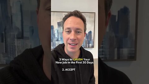 3 Ways To Crush Your New Job in 30 Days