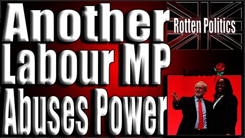 Another Labour MP Abuses Power