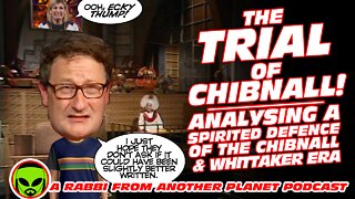 The Trial of Chibnall - Analysing A Spirited Defense of His Era of Doctor Who!