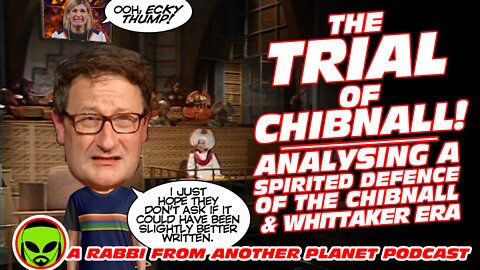 The Trial of Chibnall - Analysing A Spirited Defense of His Era of Doctor Who!
