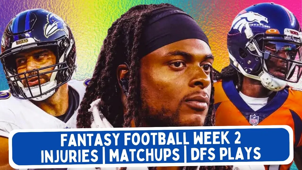 Fantasy Football Week 2 Injury Update | Week 2 Matchups | DFS Plays | Fantasy Football NOW! 9/16