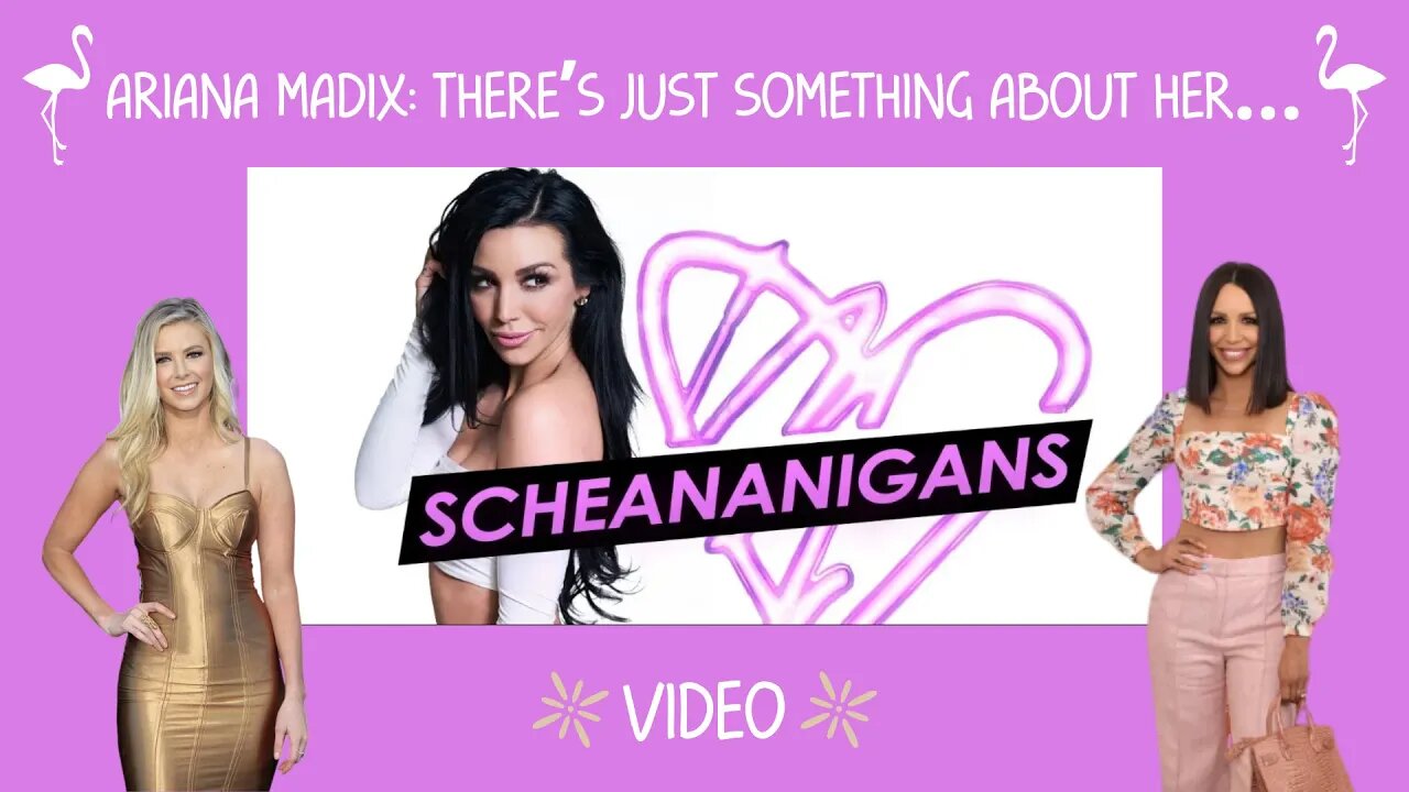 Scheananigans | Scheana Shay | Ft. Ariana Madix | There’s Just Something About Her… | FULL VIDEO