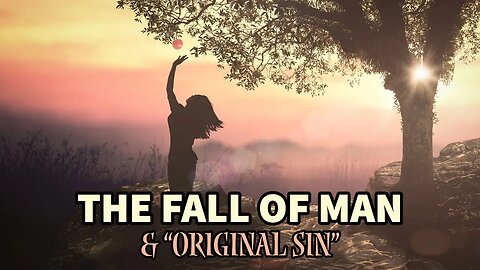 The Fall of Man & Original Sin (Genesis 3)