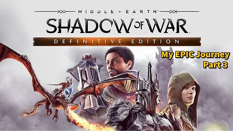 Conquering MORDOR! My EPIC Journey in MIDDLE EARTH: Shadow of War | Day3