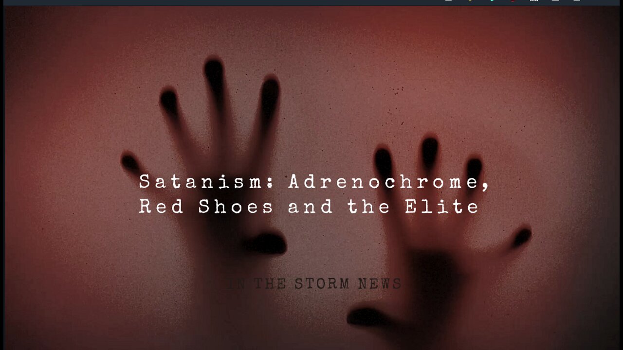 In The Storm News 'Satanism: Adrenochrome, Red Shoes and the Elite.' 'HIGHLIGHTS ONLY' SHOW.