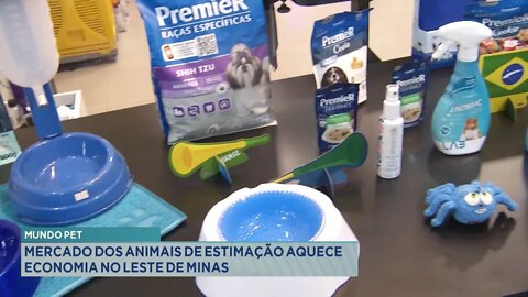 Mundo Pet: Mercado dos Animais de Estimação aquece Economia no Leste de Minas.
