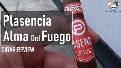 Is the PLASENCIA Alma Del FUEGO Worth $16.99? - CIGAR REVIEWS by CigarScore