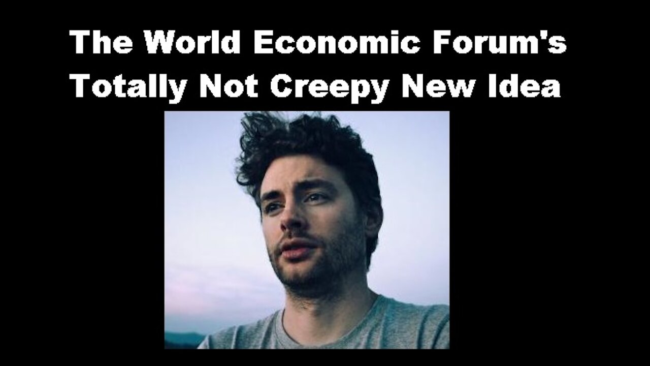 The World Economic Forum's Totally Not Creepy New Idea