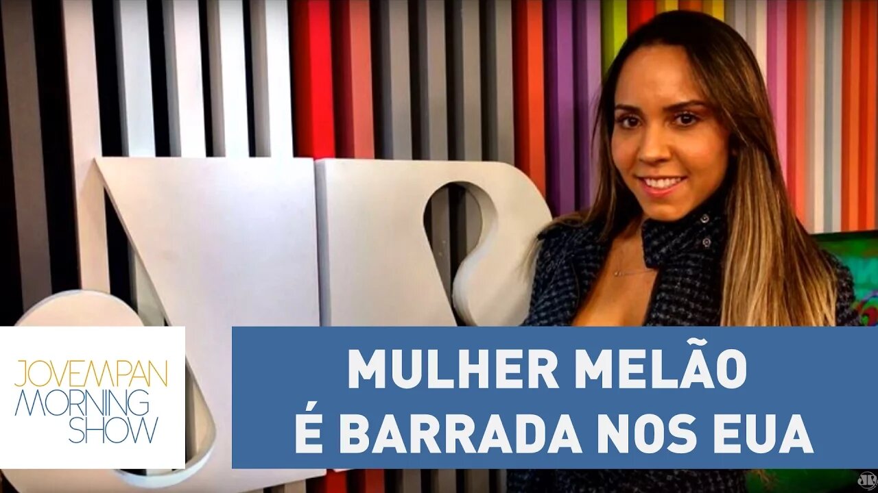 Mulher Melão é barrada nos EUA e declara apoio a Trump | Morning Show