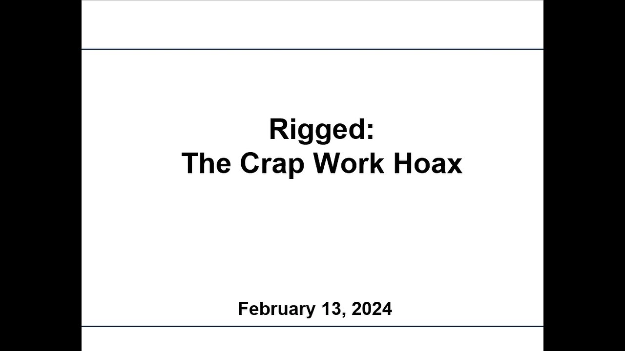 Rigged: The Crap Work Hoax