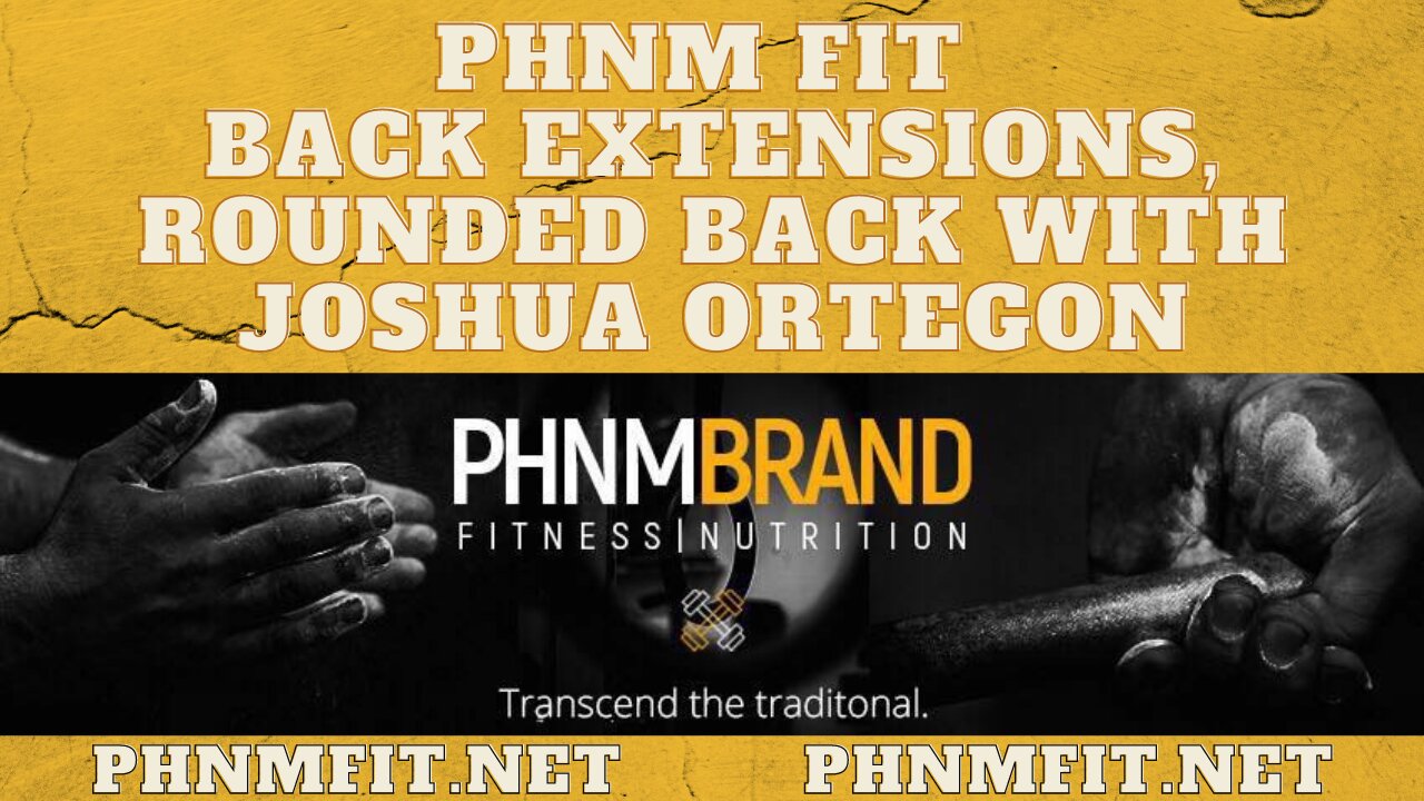 PHNM FIT Back Extensions, Rounded Back with Joshua Ortegon