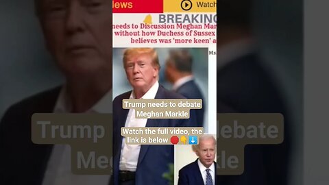 Trump needs to debate Meghan Markle