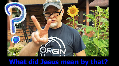 What did Jesus mean by that? Keep my commandments.