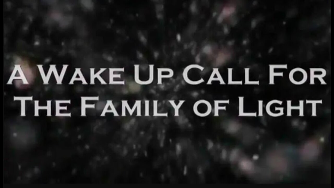 THE PLEIADIANS MESSAGE - A WAKE UP CALL FOR THE FAMILY OF LIGHT