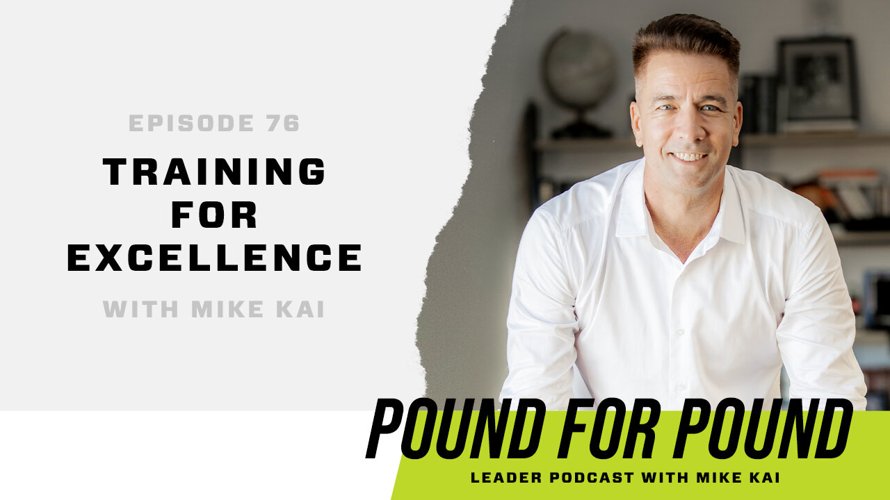 Mike Kai: Training for Excellence | Episode 76
