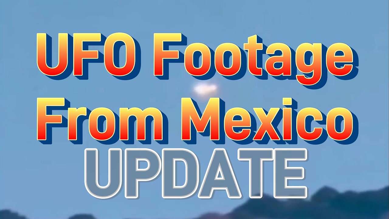 UFO Footage from Mexico | Update | Upscaled Footage