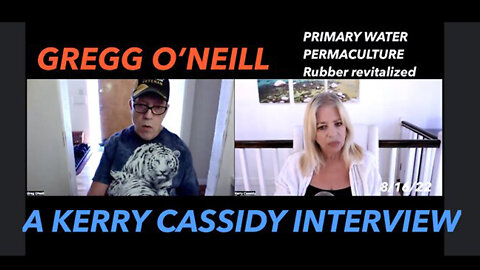 Kerry Cassidy: Gregg O'Neill: Rubber, Primary Water, Permaculture: Man With A Mission